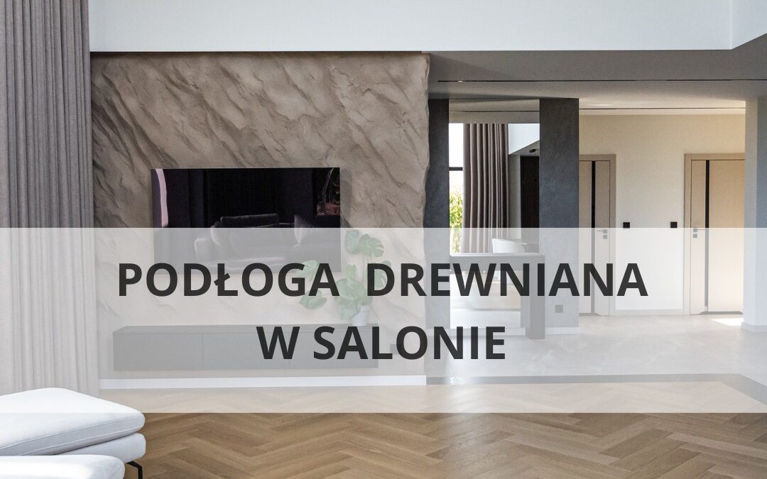 Podłoga drewniana w salonie – jodełka klasyczna